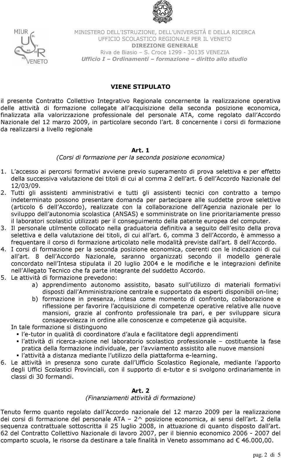 8 concernente i corsi di formazione da realizzarsi a livello regionale Art. 1 (Corsi di formazione per la seconda posizione economica) 1.