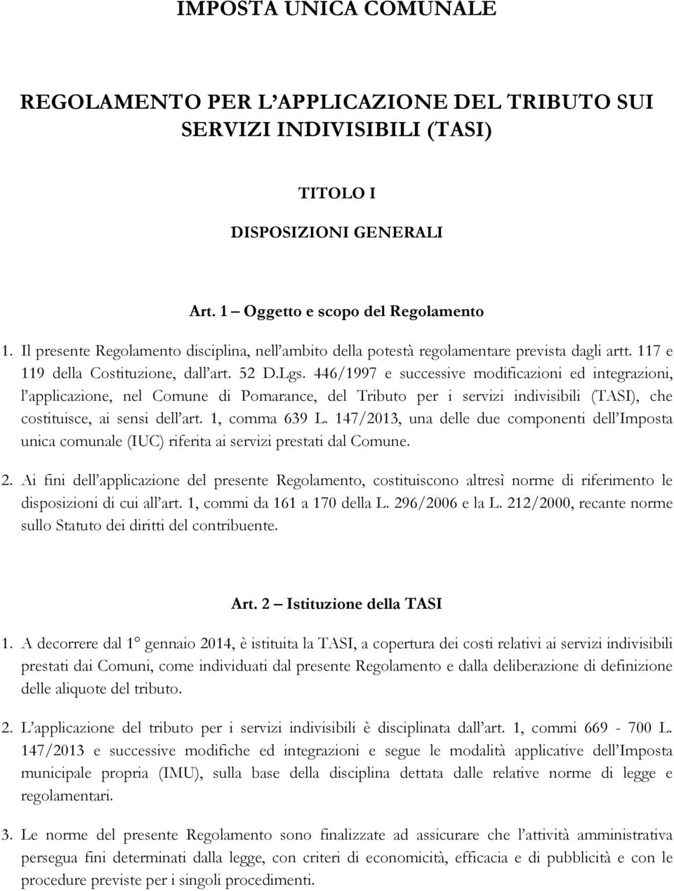 446/1997 e successive modificazioni ed integrazioni, l applicazione, nel Comune di Pomarance, del Tributo per i servizi indivisibili (TASI), che costituisce, ai sensi dell art. 1, comma 639 L.