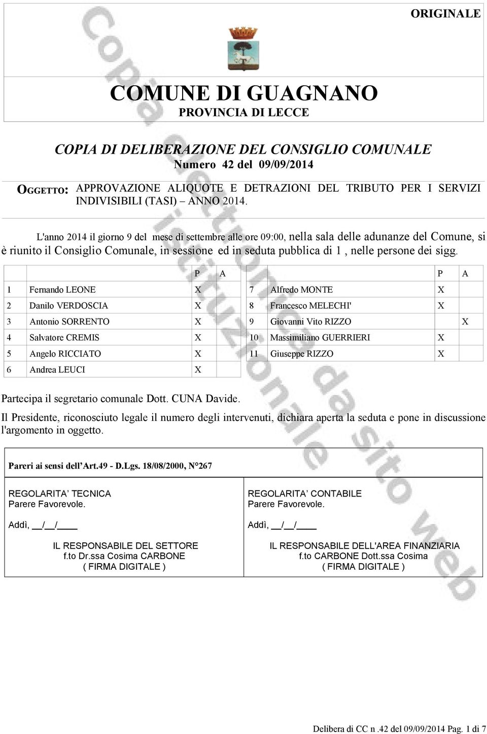 L'anno 2014 il giorno 9 del mese di settembre alle ore 09:00, nella sala delle adunanze del Comune, si è riunito il Consiglio Comunale, in sessione ed in seduta pubblica di 1, nelle persone dei sigg.