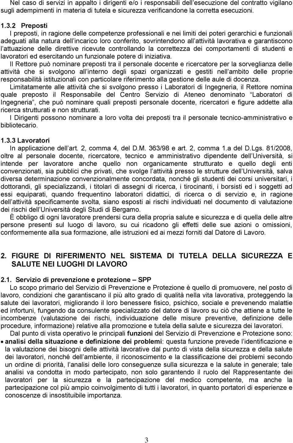 lavorativa e garantiscono l attuazione delle direttive ricevute controllando la correttezza dei comportamenti di studenti e lavoratori ed esercitando un funzionale potere di iniziativa.