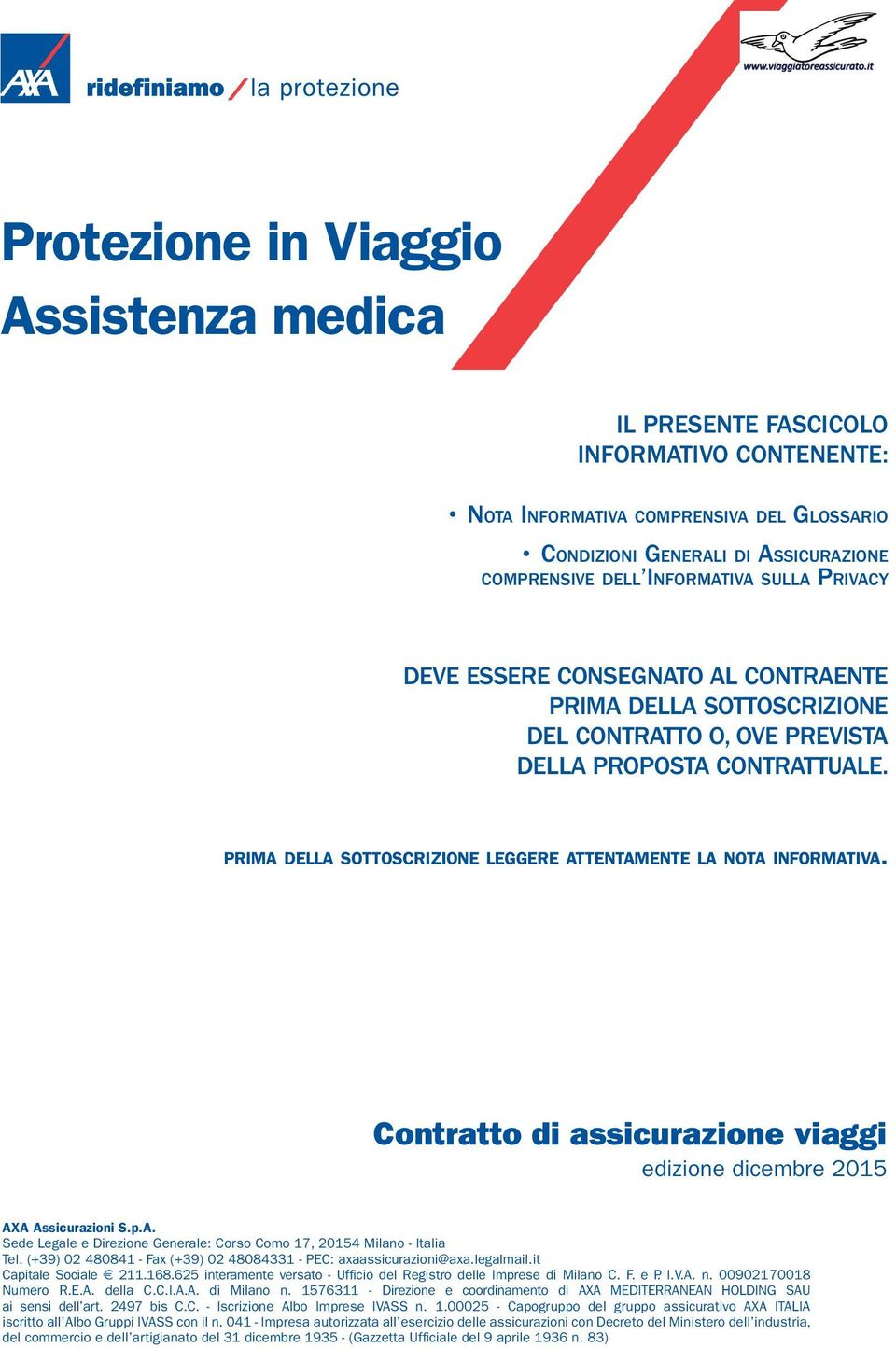 prima della sottoscrizione leggere attentamente la nota informativa. Contratto di assicurazione viaggi edizione dicembre 2015 AX