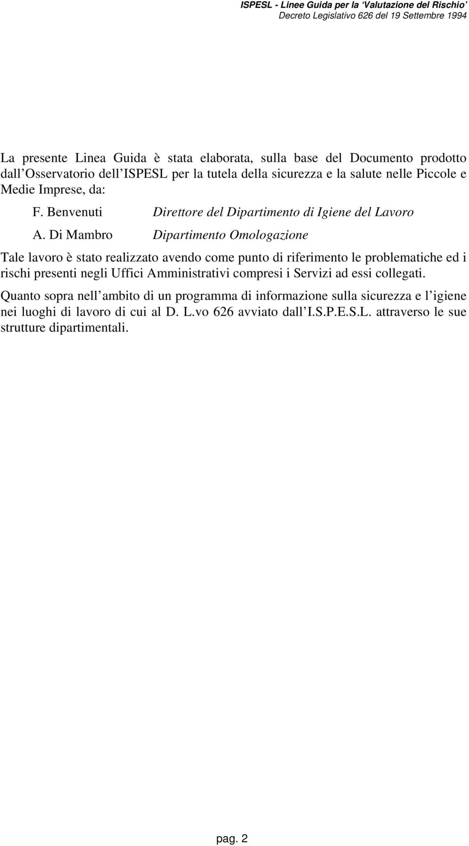 Di Mambro Dipartimento Omologazione Tale lavoro è stato realizzato avendo come punto di riferimento le problematiche ed i rischi presenti negli Uffici