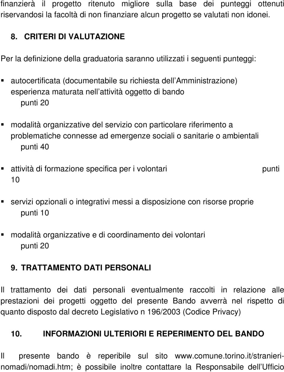 oggetto di bando punti 20 modalità organizzative del servizio con particolare riferimento a problematiche connesse ad emergenze sociali o sanitarie o ambientali punti 40 attività di formazione