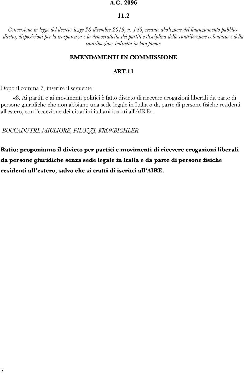 sede legale in Italia o da parte di persone fisiche residenti all'estero, con l'eccezione dei cittadini italiani iscritti all'aire».