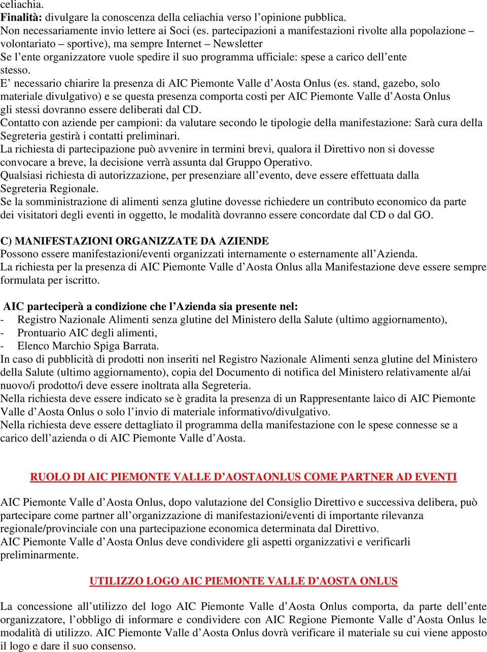 ente stesso. E necessario chiarire la presenza di AIC Piemonte Valle d Aosta Onlus (es.