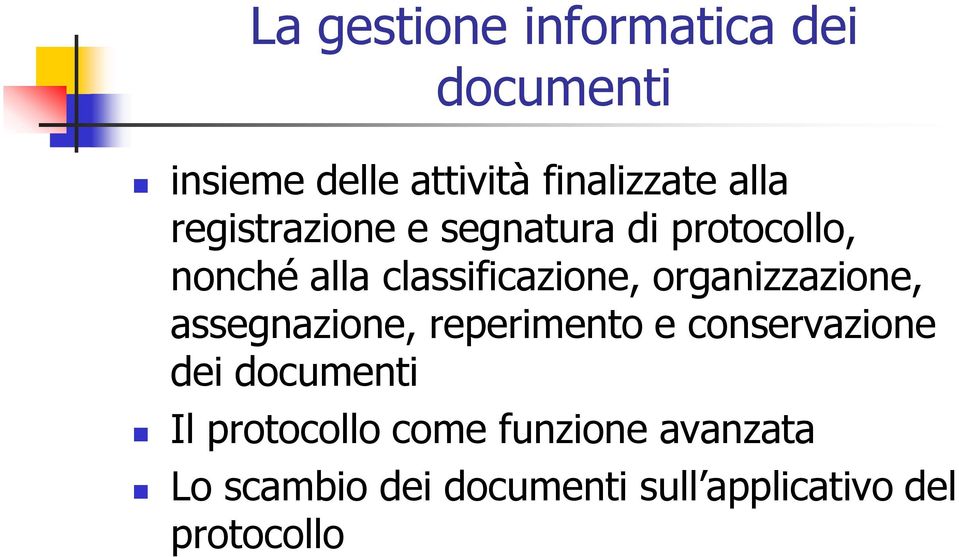 organizzazione, assegnazione, reperimento e conservazione dei documenti Il
