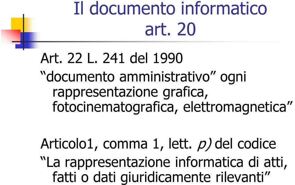 grafica, fotocinematografica, elettromagnetica Articolo1, comma 1,