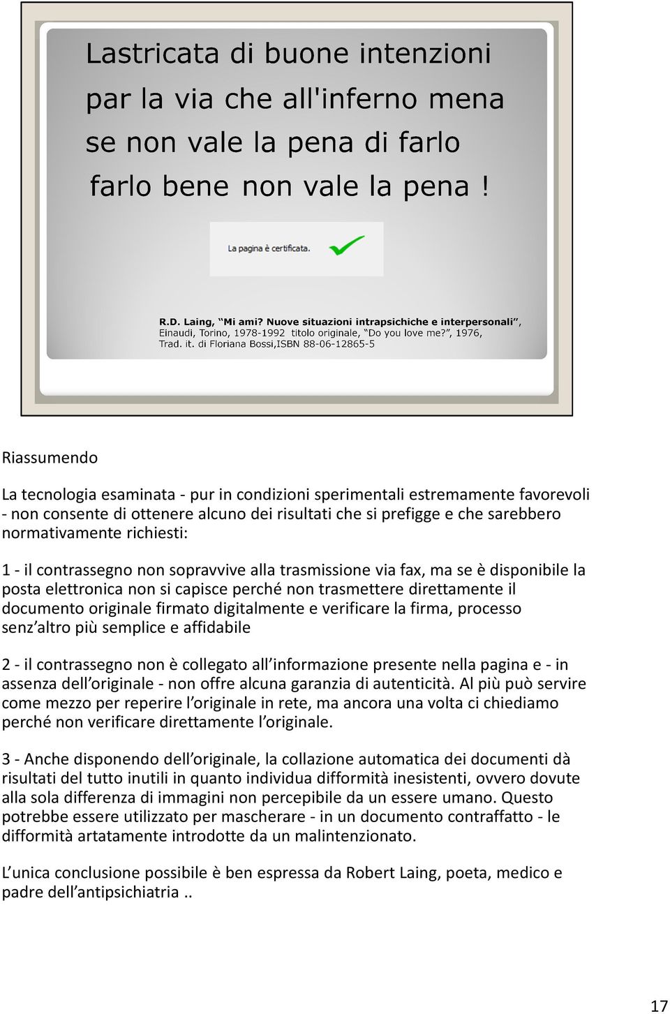 verificare la firma, processo senz altro più semplice e affidabile 2 -il contrassegno non è collegato all informazione presente nella pagina e -in assenza dell originale -non offre alcuna garanzia di