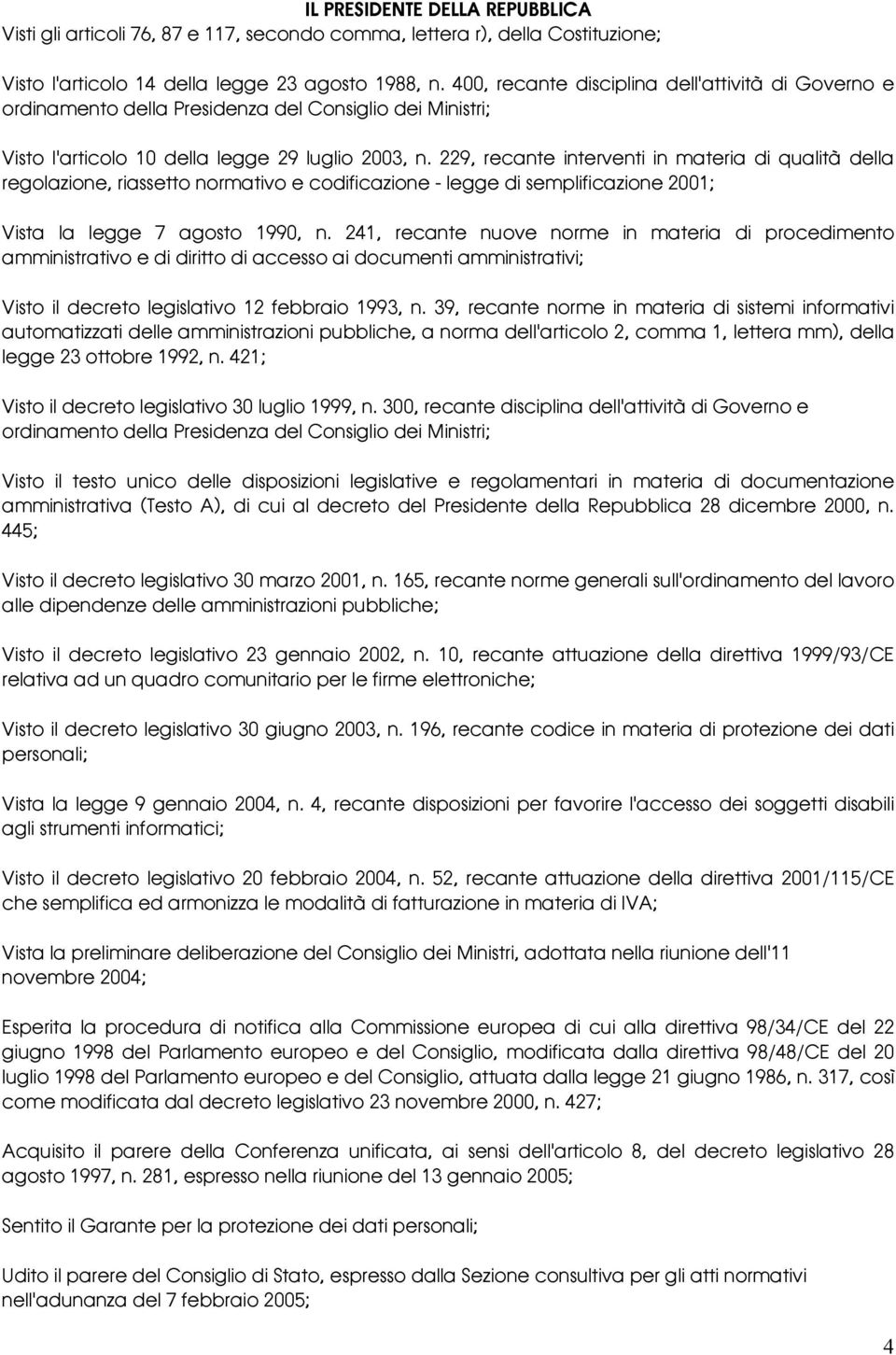 229, recante interventi in materia di qualità della regolazione, riassetto normativo e codificazione - legge di semplificazione 2001; Vista la legge 7 agosto 1990, n.