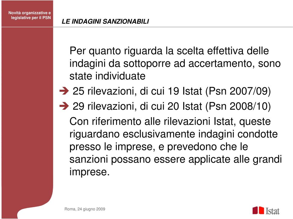 cui 20 Istat (Psn 2008/10) Con riferimento alle rilevazioni Istat, queste riguardano esclusivamente