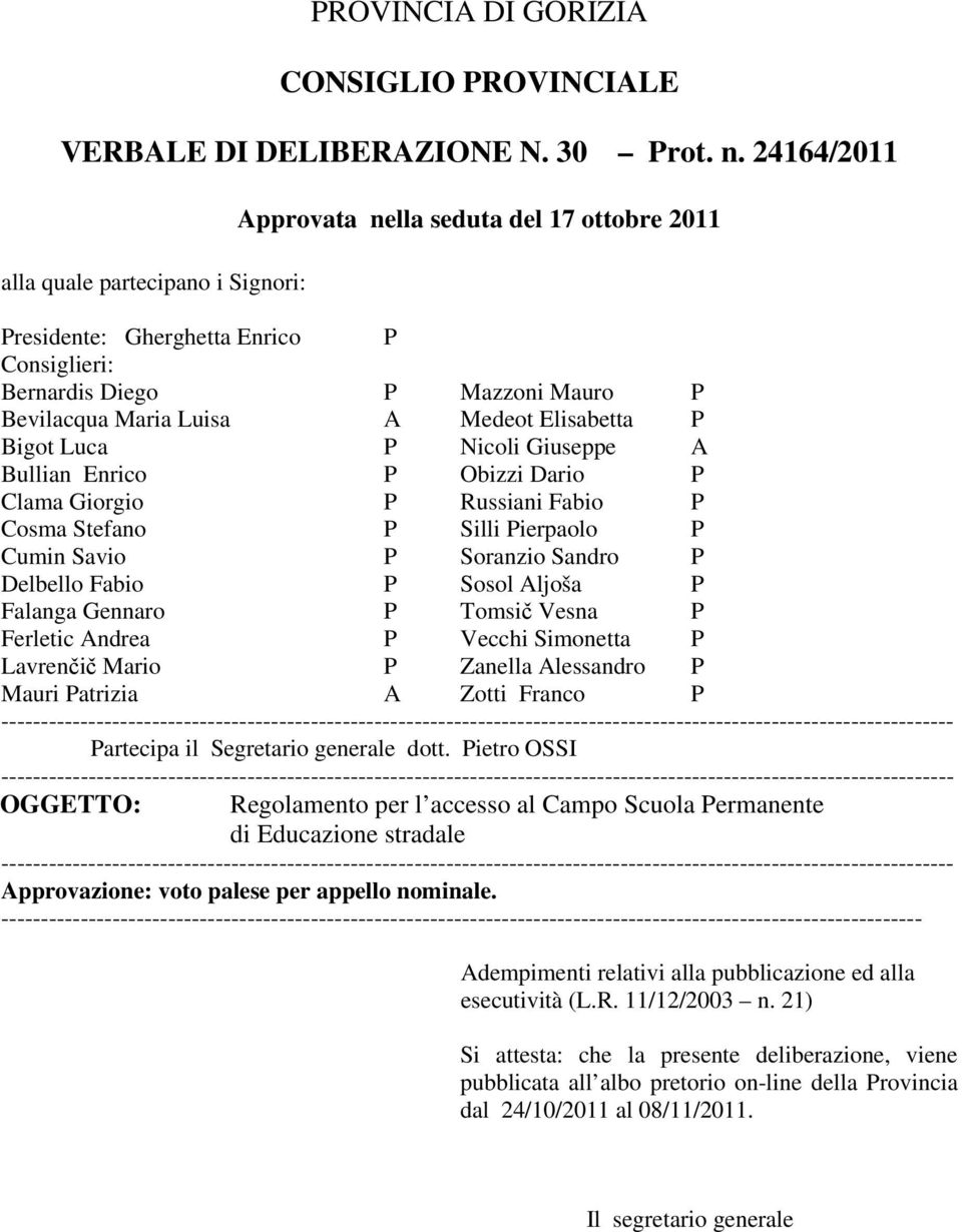 Elisabetta P Bigot Luca P Nicoli Giuseppe A Bullian Enrico P Obizzi Dario P Clama Giorgio P Russiani Fabio P Cosma Stefano P Silli Pierpaolo P Cumin Savio P Soranzio Sandro P Delbello Fabio P Sosol