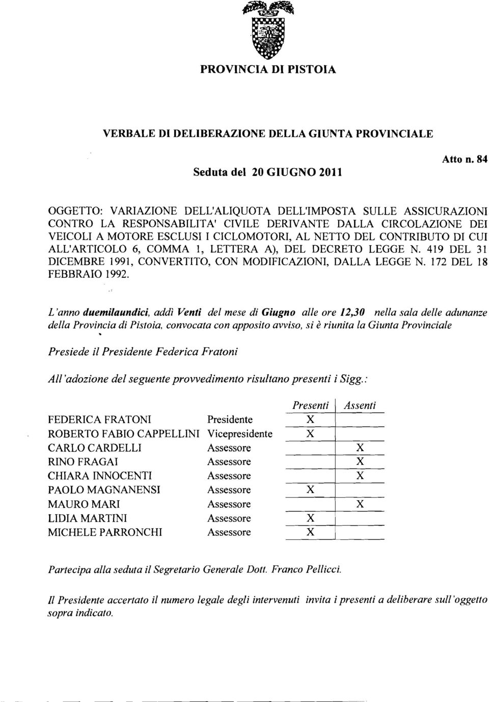 DI CUI ALL'ARTICOLO 6, COMMA 1, LETTERA A), DEL DECRETO LEGGE N. 419 DEL. 31 DICEMBRE 1991, CONVERTITO, CON MODIFICAZIONI, DALLA LEGGE N. 172 DEL 18 FEBBRAIO 1992.