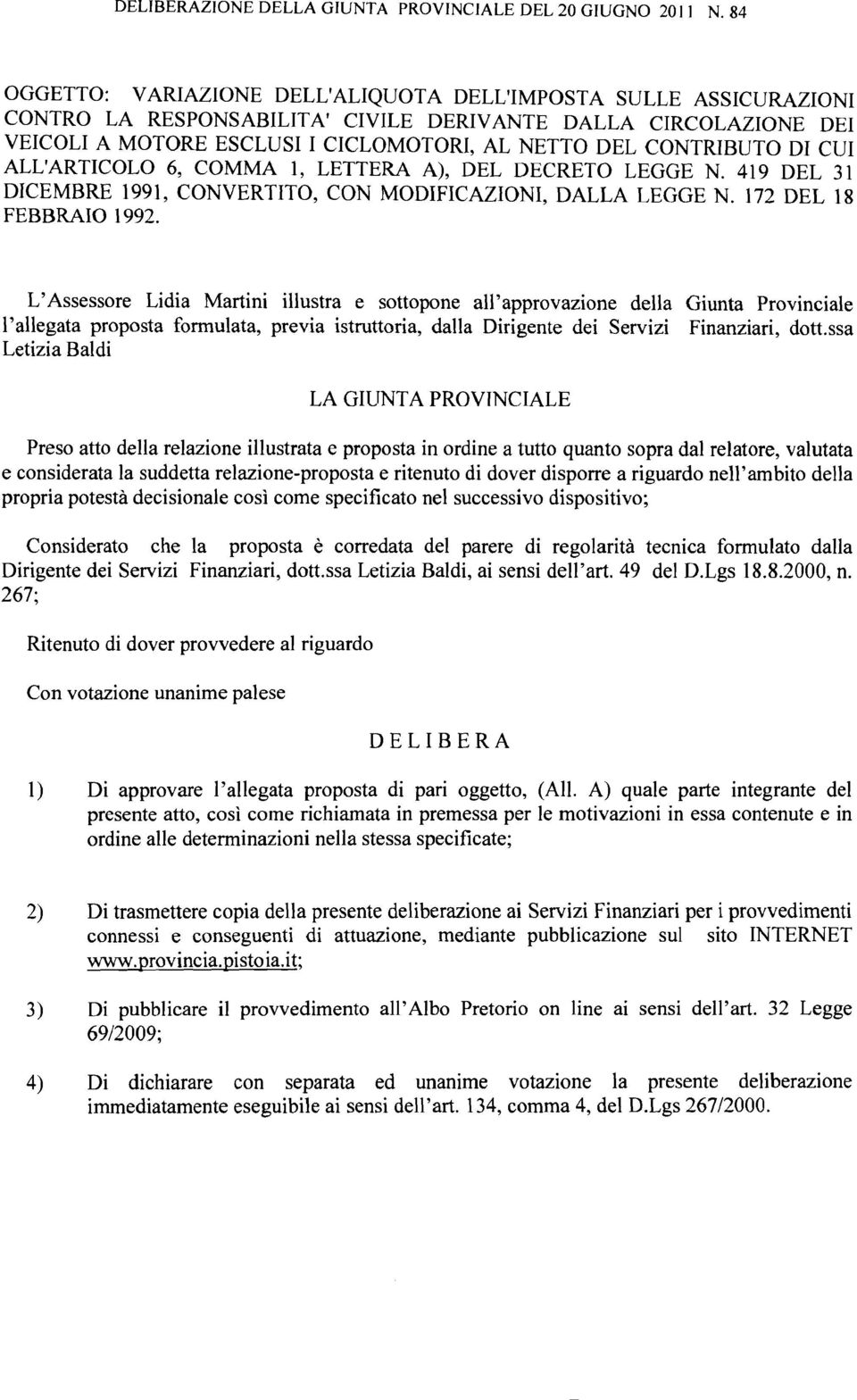 DI CUI ALL1ARTICOLO 6, COMMA 1, LETTERA A), DEL DECRETO LEGGE N. 419 DEL 31 DICEMBRE 1991, CONVERTITO, CON MODIFICAZIONI, DALLA LEGGE N. 172 DEL 18 FEBBRAIO 1992.