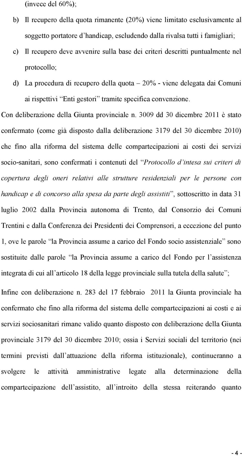 Con deliberazione della Giunta provinciale n.