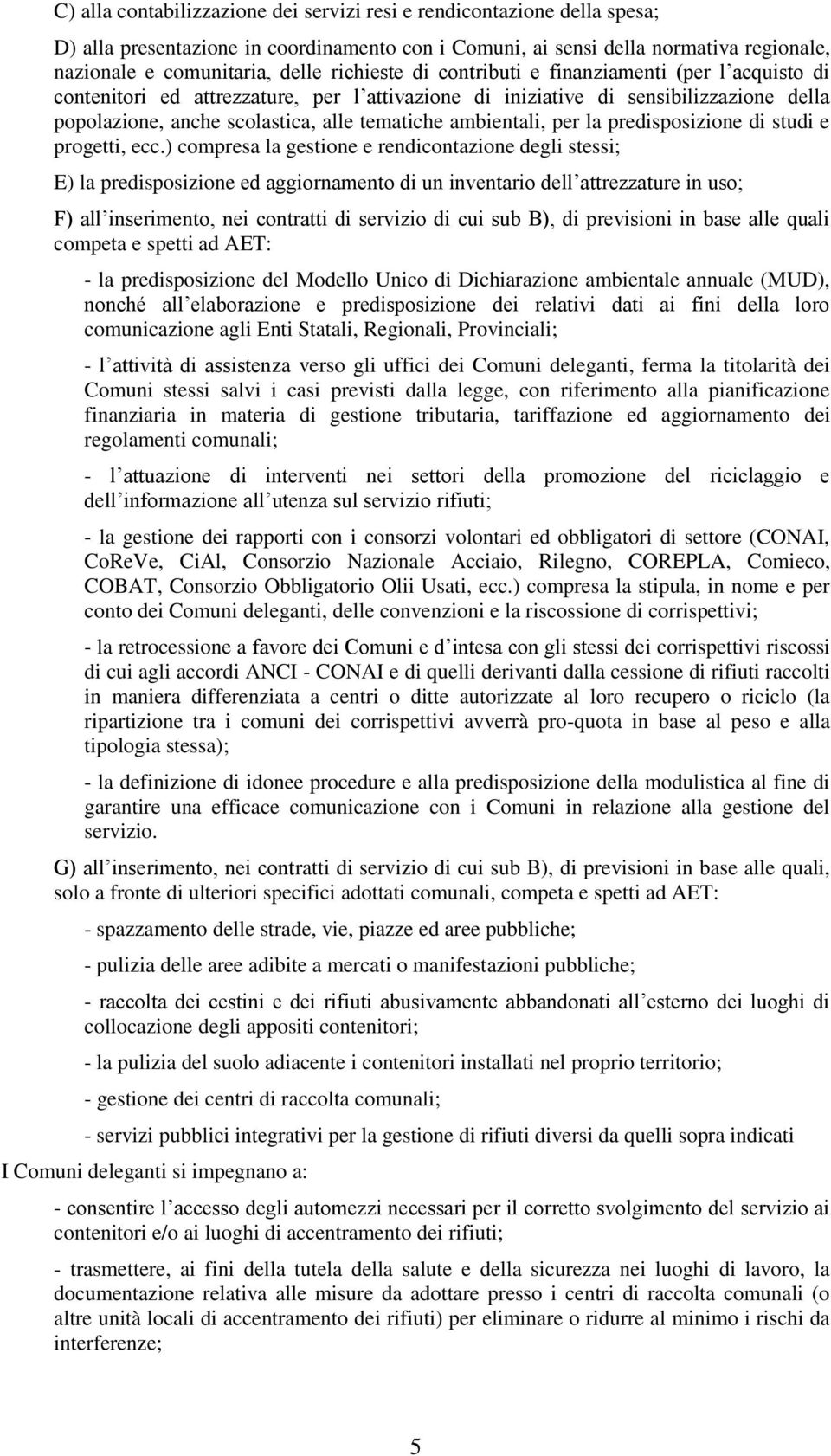 ambientali, per la predisposizione di studi e progetti, ecc.