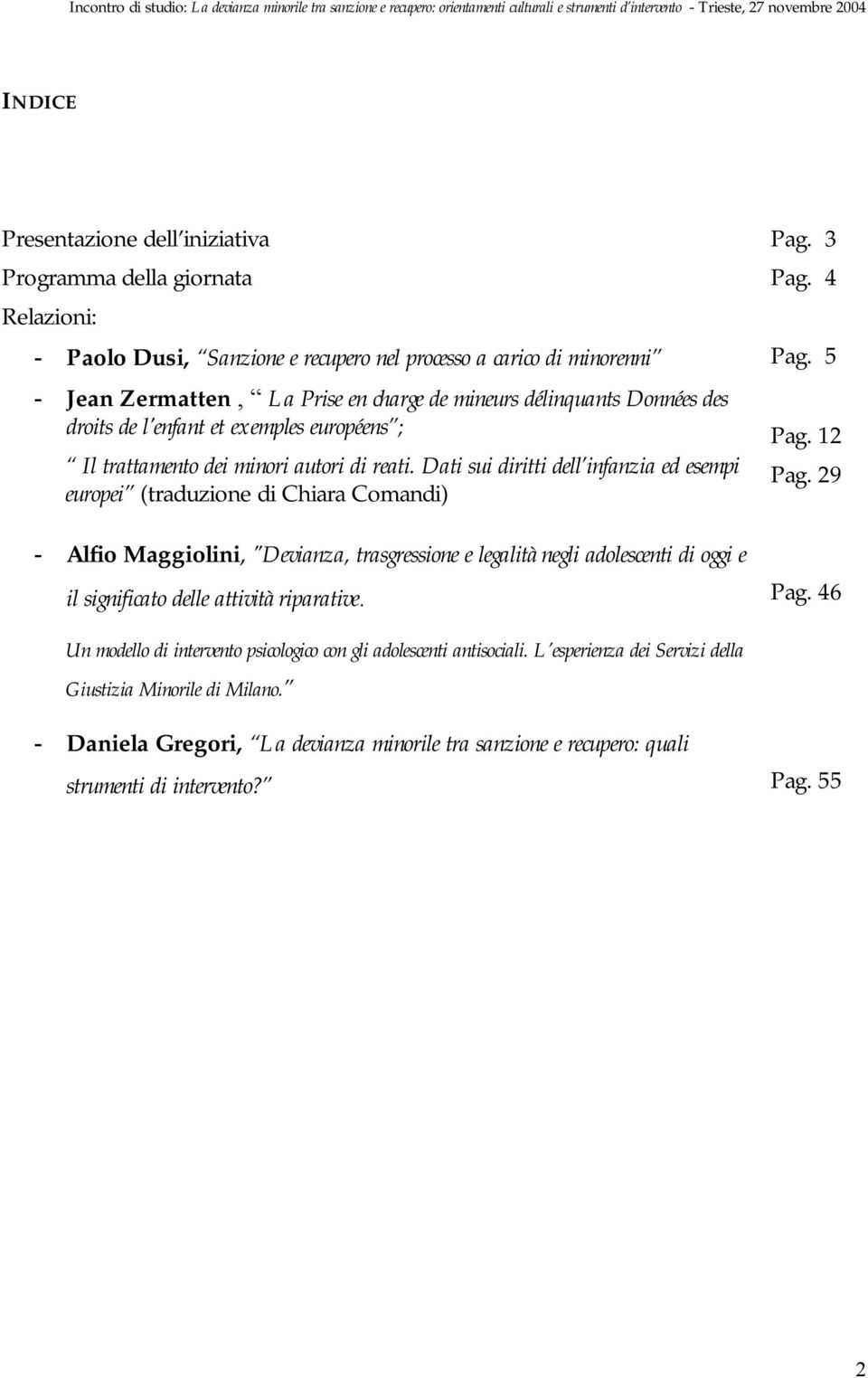 Dati sui diritti dell infanzia ed esempi europei (traduzione di Chiara Comandi) Pag. 12 Pag.