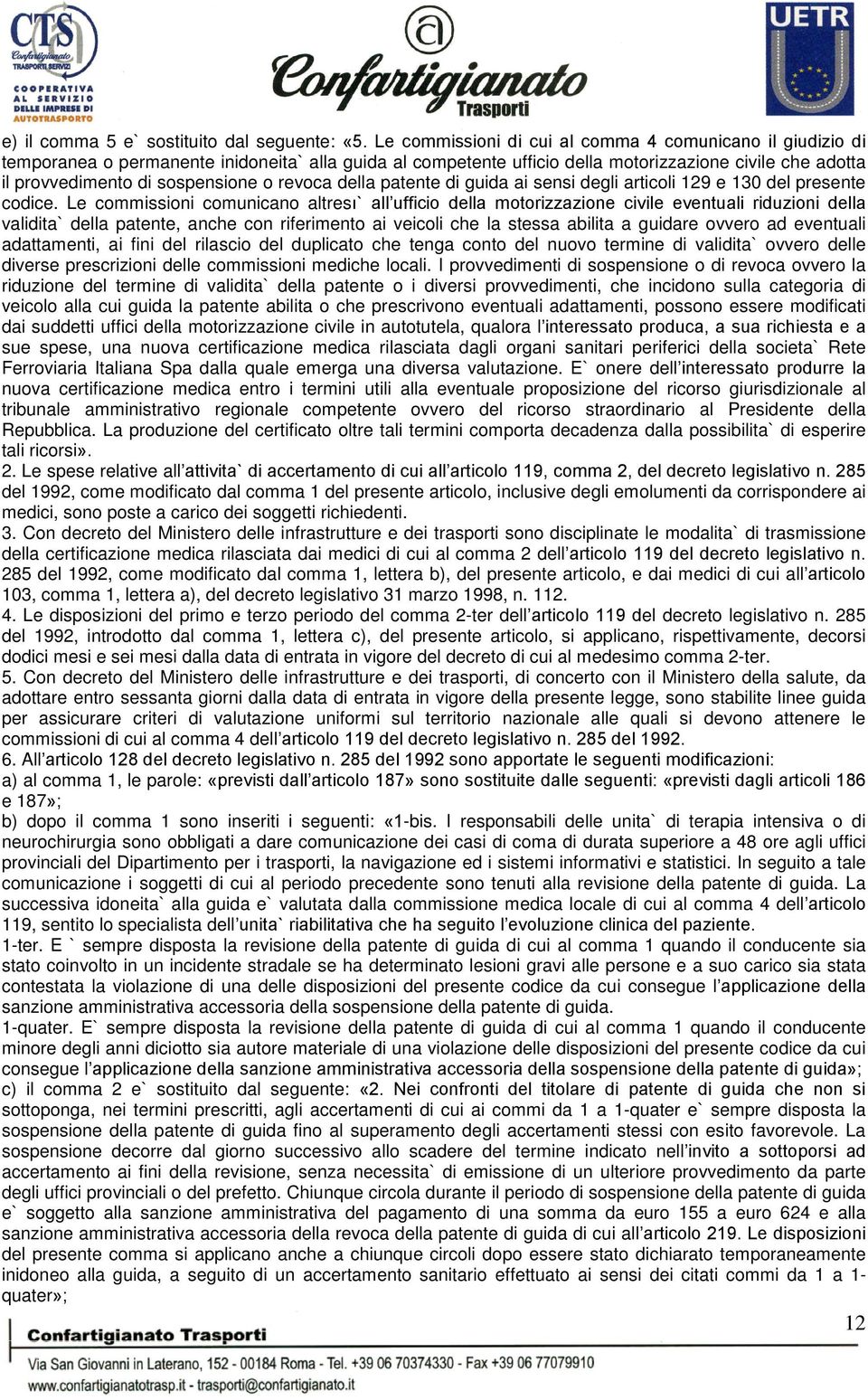 o revoca della patente di guida ai sensi degli articoli 129 e 130 del presente codice.