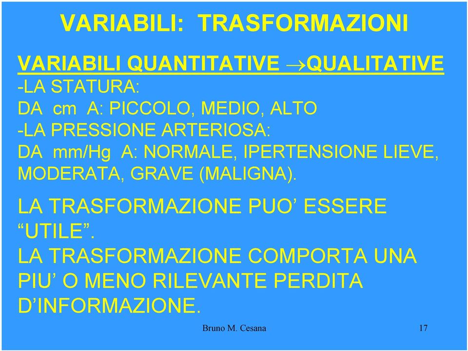 IPERTENSIONE LIEVE, MODERATA, GRAVE (MALIGNA). LA TRASFORMAZIONE PUO ESSERE UTILE.