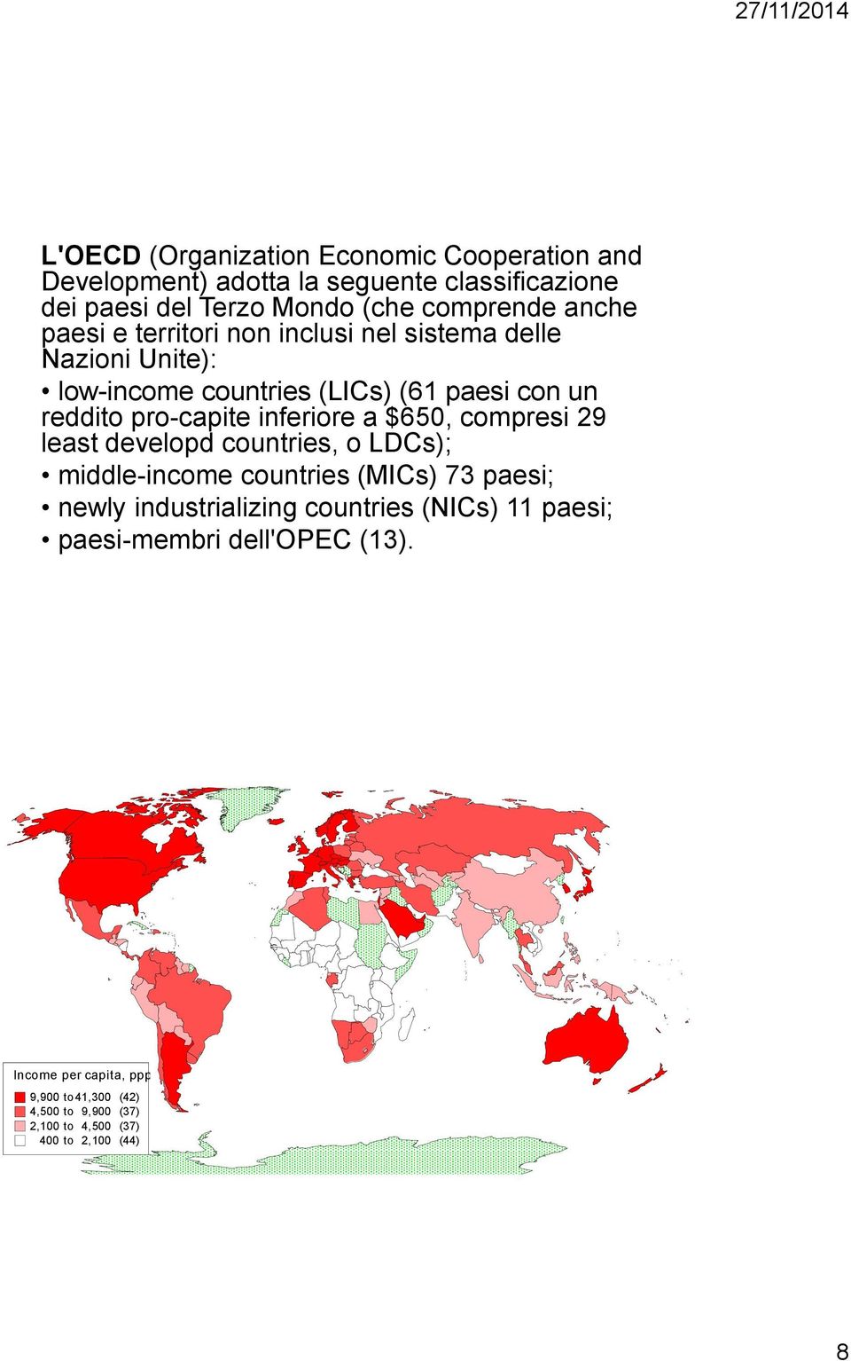 inferiore a $650, compresi 29 least developd countries, o LDCs); middle-income countries (MICs) 73 paesi; newly industrializing countries