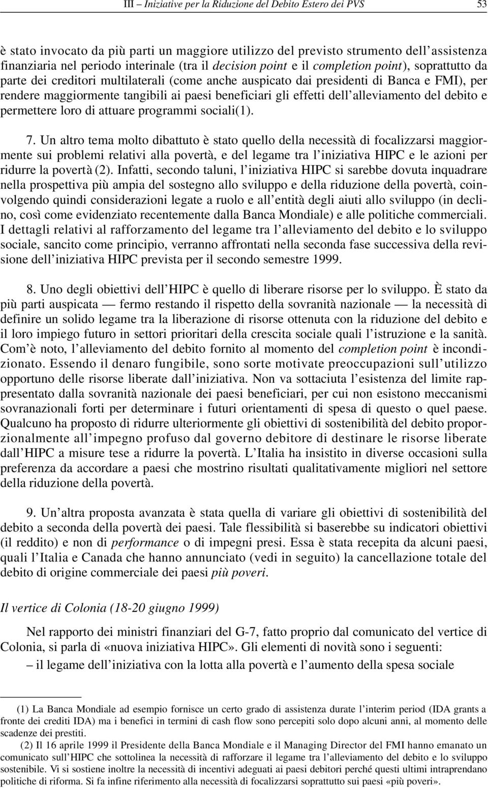 gli effetti dell alleviamento del debito e permettere loro di attuare programmi sociali(1). 7.