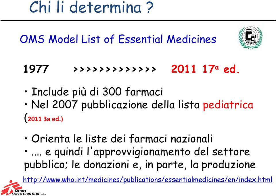 ) Orienta le liste dei farmaci nazionali.