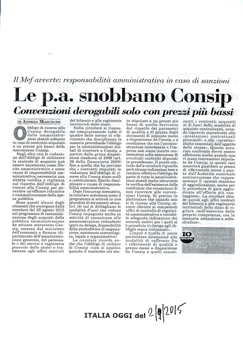 Negli altri casi la violazione dell'obbligo di utilizzare la centrale di acquisto può essere sanzionata come illecito amministrativo e come causa di responsabilità amministrativa; necessaria una