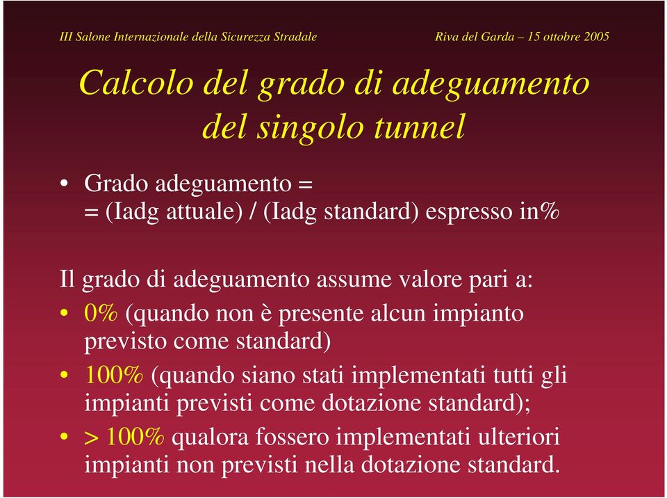 impianto previsto come standard) 100% (quando siano stati implementati tutti gli impianti previsti come