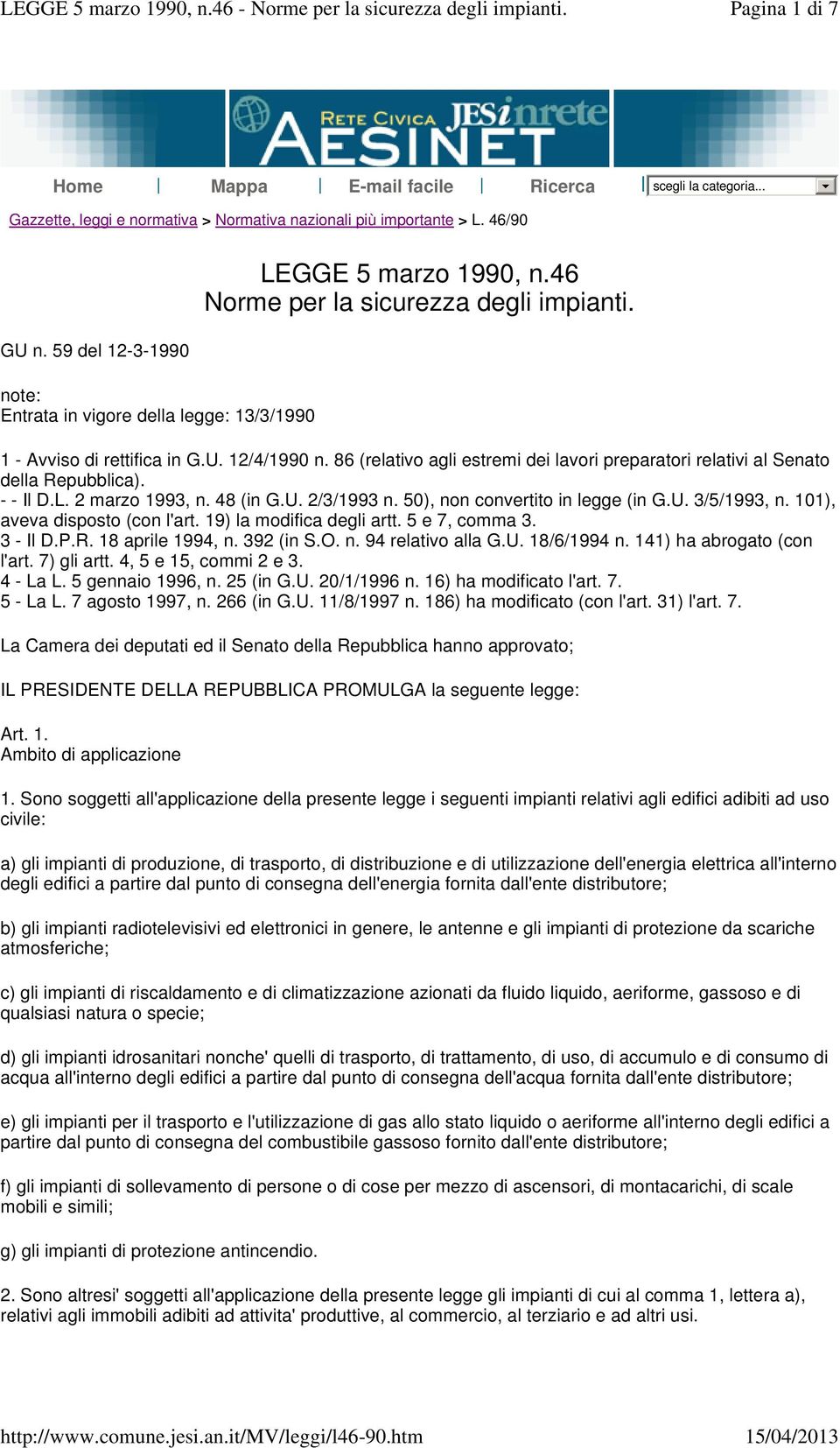 86 (relativo agli estremi dei lavori preparatori relativi al Senato della Repubblica). - - Il D.L. 2 marzo 1993, n. 48 (in G.U. 2/3/1993 n. 50), non convertito in legge (in G.U. 3/5/1993, n.