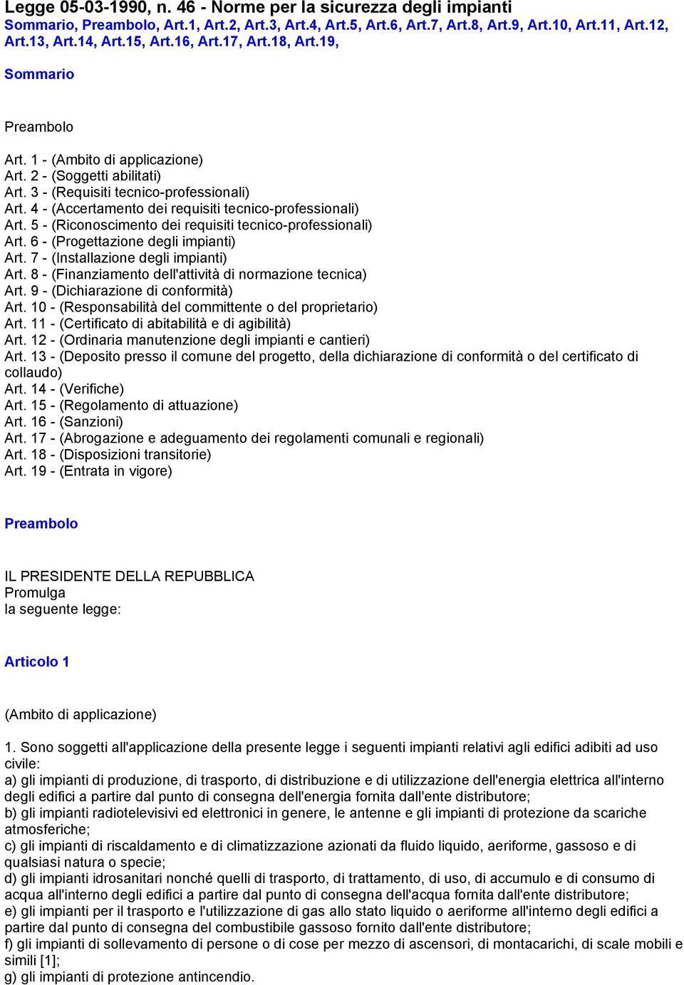 4 - (Accertamento dei requisiti tecnico-professionali) Art. 5 - (Riconoscimento dei requisiti tecnico-professionali) Art. 6 - (Progettazione degli impianti) Art.