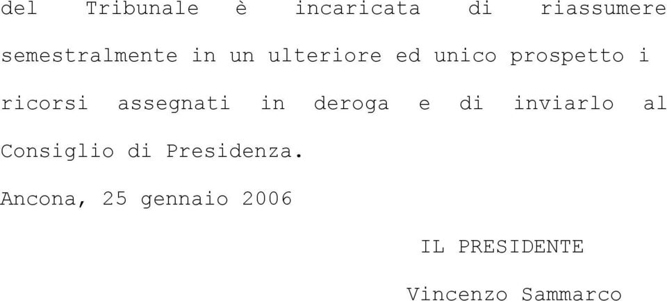 ricorsi assegnati in deroga e di inviarlo al Consiglio