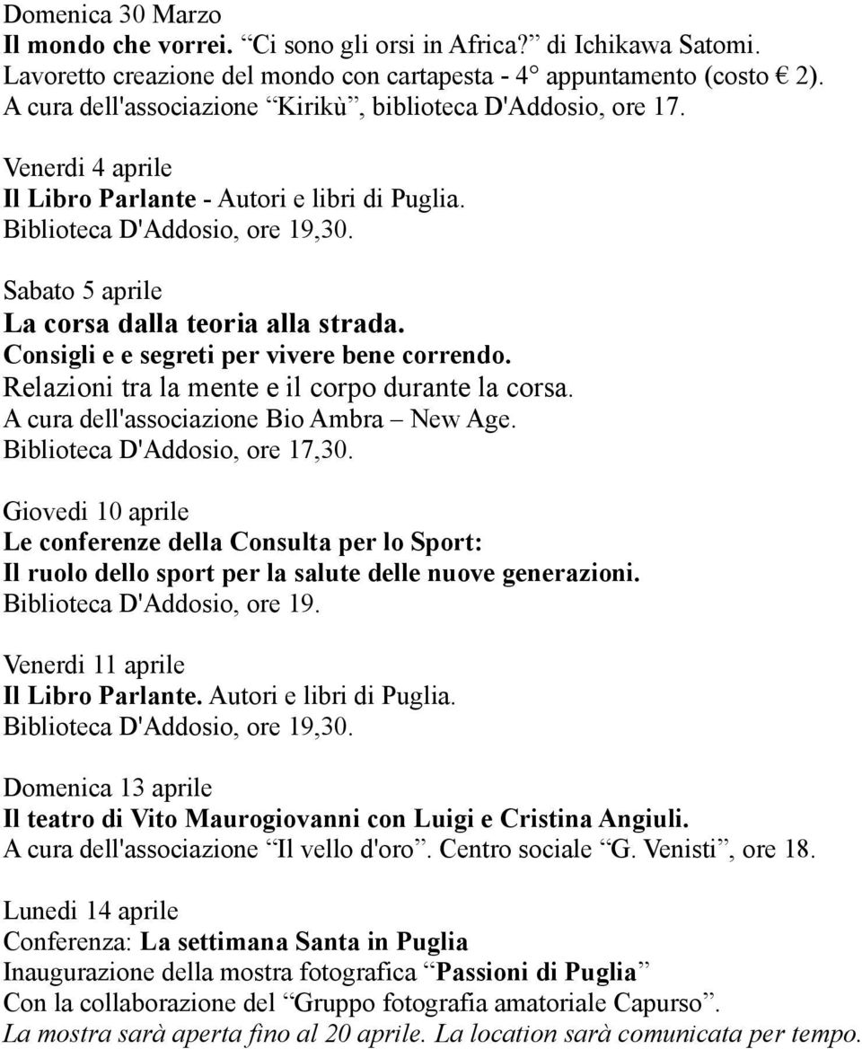 Biblioteca D'Addosio, ore 17,30. Giovedi 10 aprile Le conferenze della Consulta per lo Sport: Il ruolo dello sport per la salute delle nuove generazioni. Venerdi 11 aprile Il Libro Parlante.