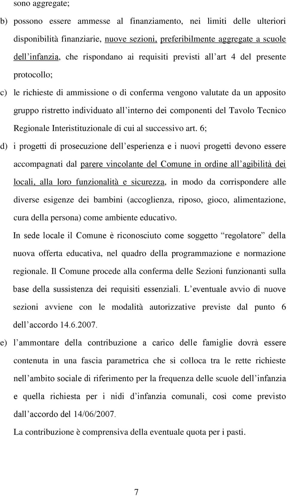 Tecnico Regionale Interistituzionale di cui al successivo art.