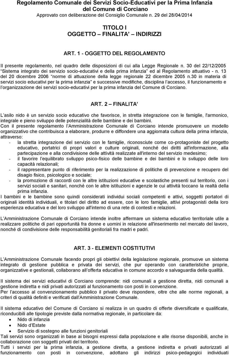 30 del 22/12/2005 Sistema integrato dei servizio socio-educativi e della prima infanzia ed al Regolamento attuativo - n.