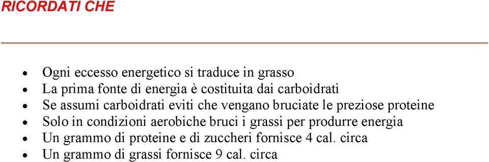 preziose proteine Solo in condizioni aerobiche bruci i grassi per produrre energia Un