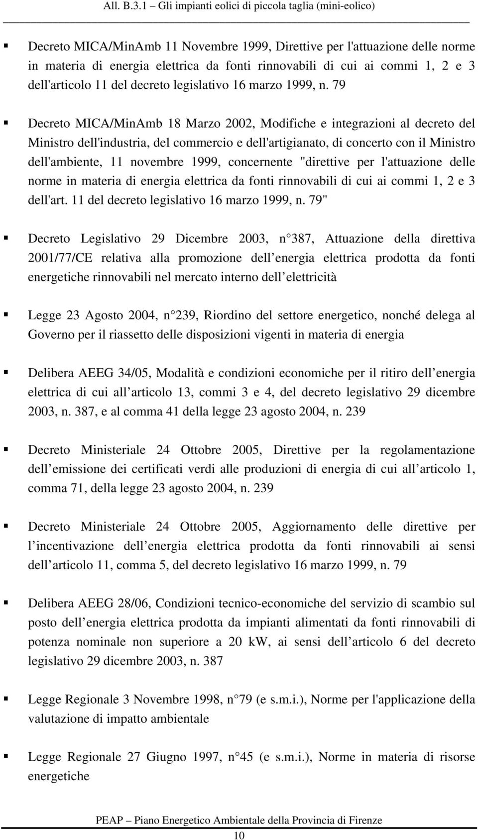 79 Decreto MICA/MinAmb 18 Marzo 2002, Modifiche e integrazioni al decreto del Ministro dell'industria, del commercio e dell'artigianato, di concerto con il Ministro dell'ambiente, 11 novembre 1999,