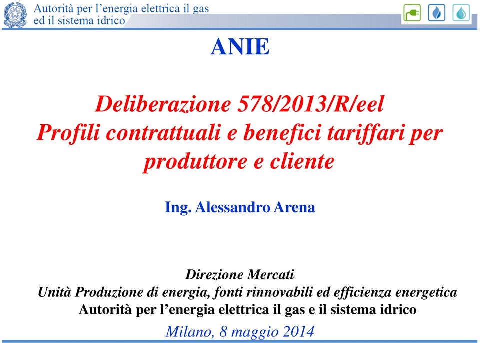 Alessandro Arena Direzione Mercati Unità Produzione di energia, fonti