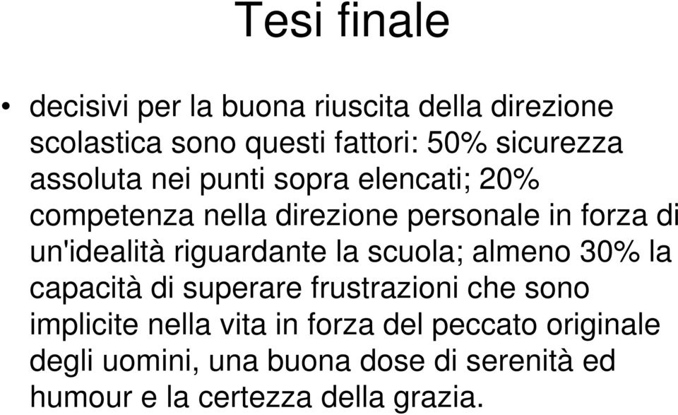 un'idealità riguardante la scuola; almeno 30% la capacità di superare frustrazioni che sono implicite