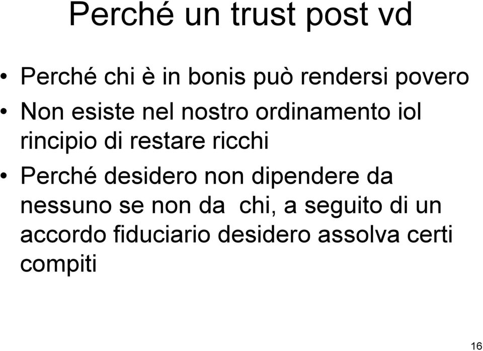 restare ricchi Perché desidero non dipendere da nessuno se non