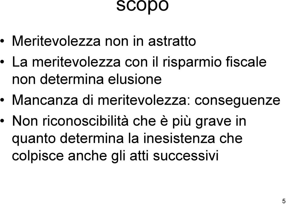 meritevolezza: conseguenze Non riconoscibilità che è più grave