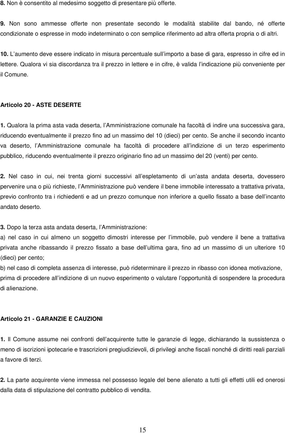 altri. 10. L aumento deve essere indicato in misura percentuale sull importo a base di gara, espresso in cifre ed in lettere.