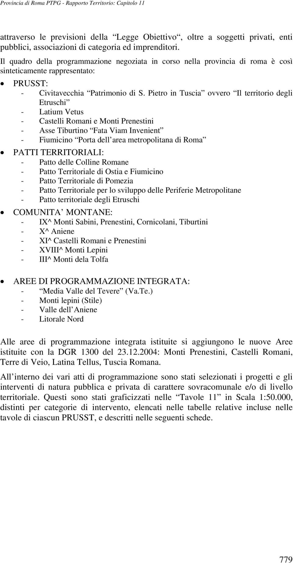 Pietro in Tuscia ovvero Il territorio degli Etruschi - Latium Vetus - Castelli Romani e Monti Prenestini - Asse Tiburtino Fata Viam Invenient - Fiumicino Porta dell area metropolitana di Roma PATTI