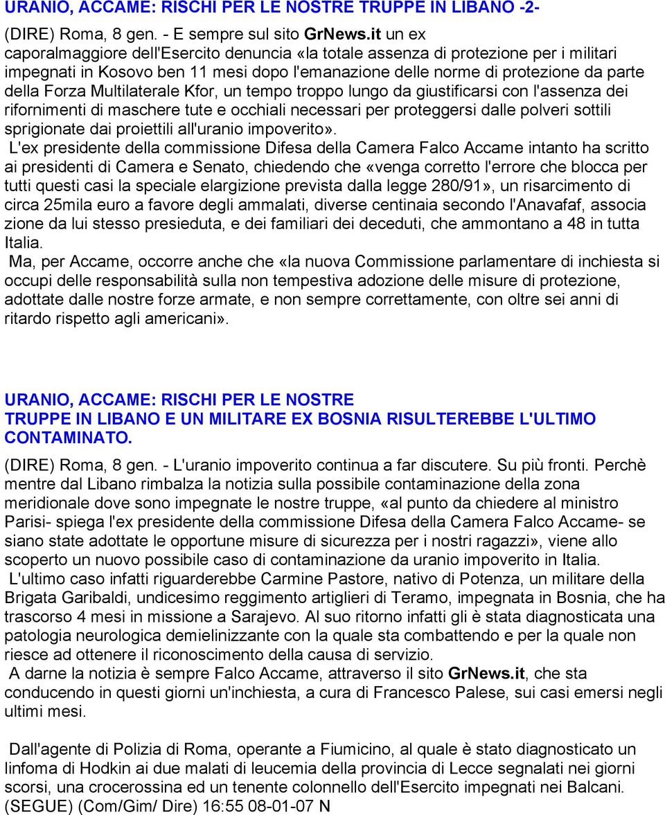 Multilaterale Kfor, un tempo troppo lungo da giustificarsi con l'assenza dei rifornimenti di maschere tute e occhiali necessari per proteggersi dalle polveri sottili sprigionate dai proiettili