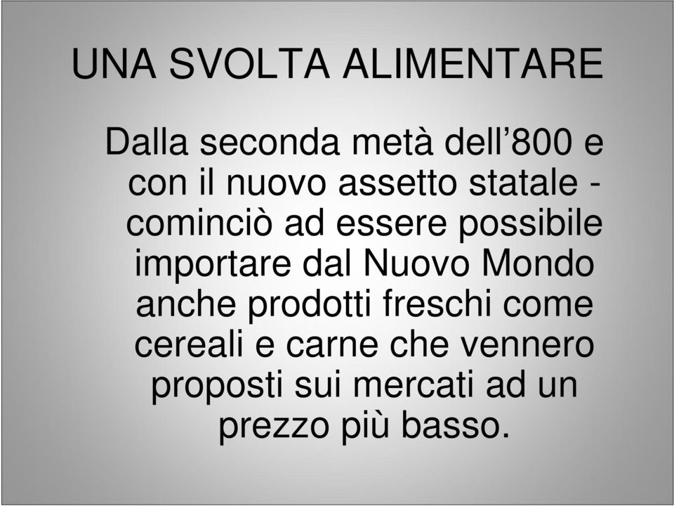 importare dal Nuovo Mondo anche prodotti freschi come