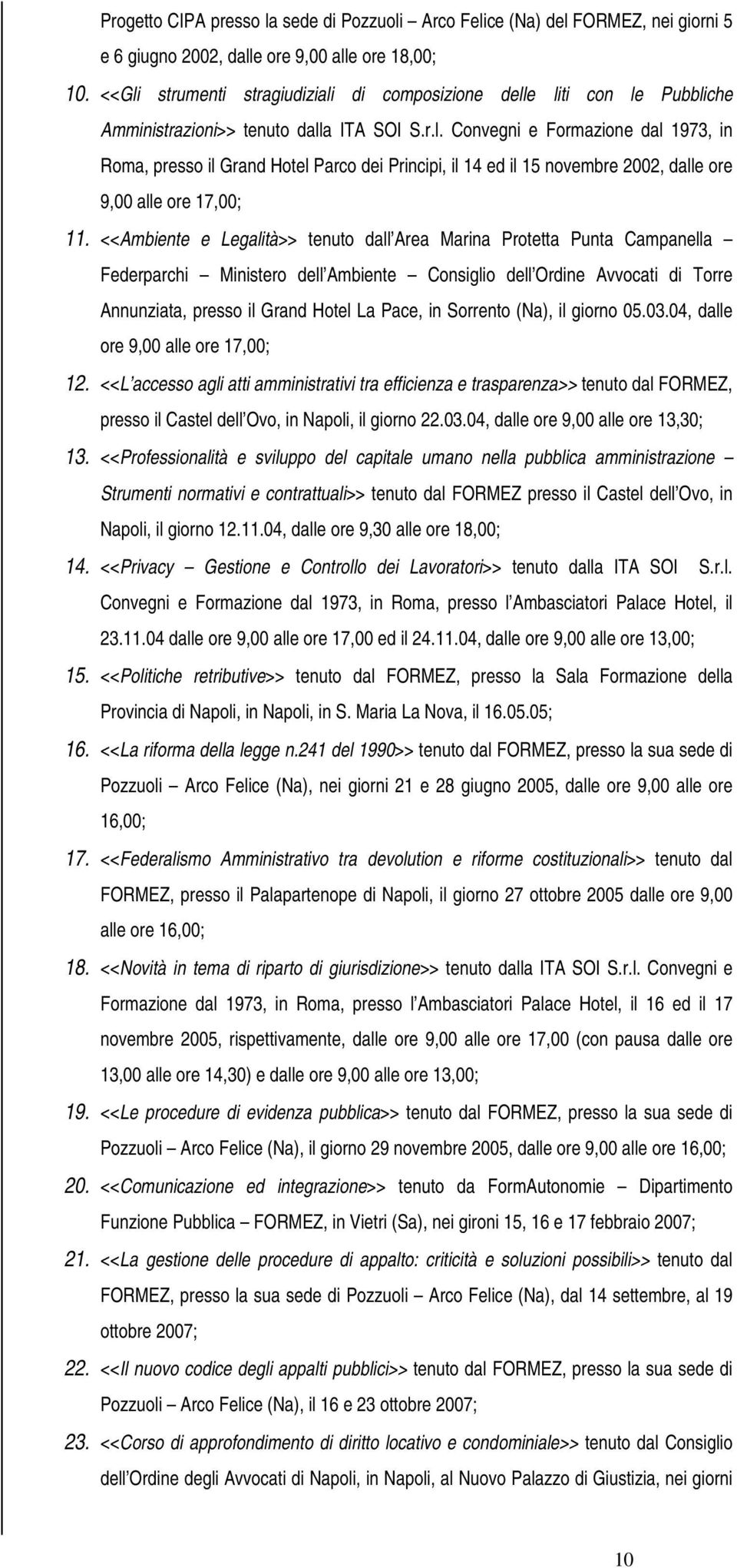 <<Ambiente e Legalità>> tenuto dall Area Marina Protetta Punta Campanella Federparchi Ministero dell Ambiente Consiglio dell Ordine Avvocati di Torre Annunziata, presso il Grand Hotel La Pace, in