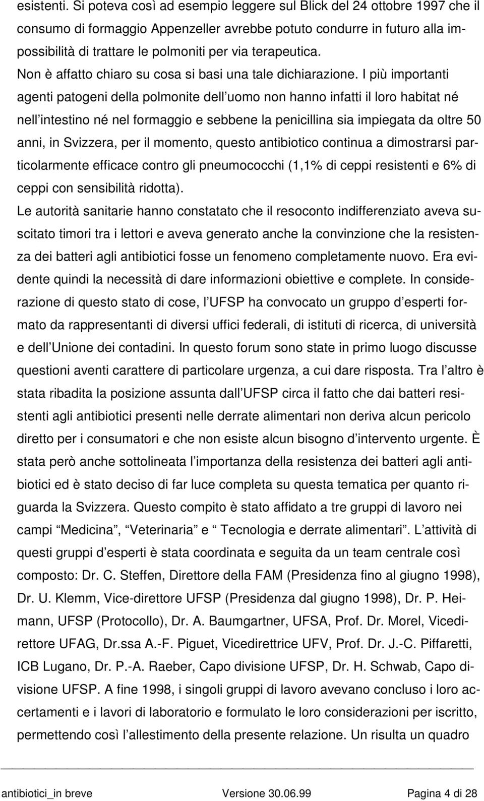 terapeutica. Non è affatto chiaro su cosa si basi una tale dichiarazione.