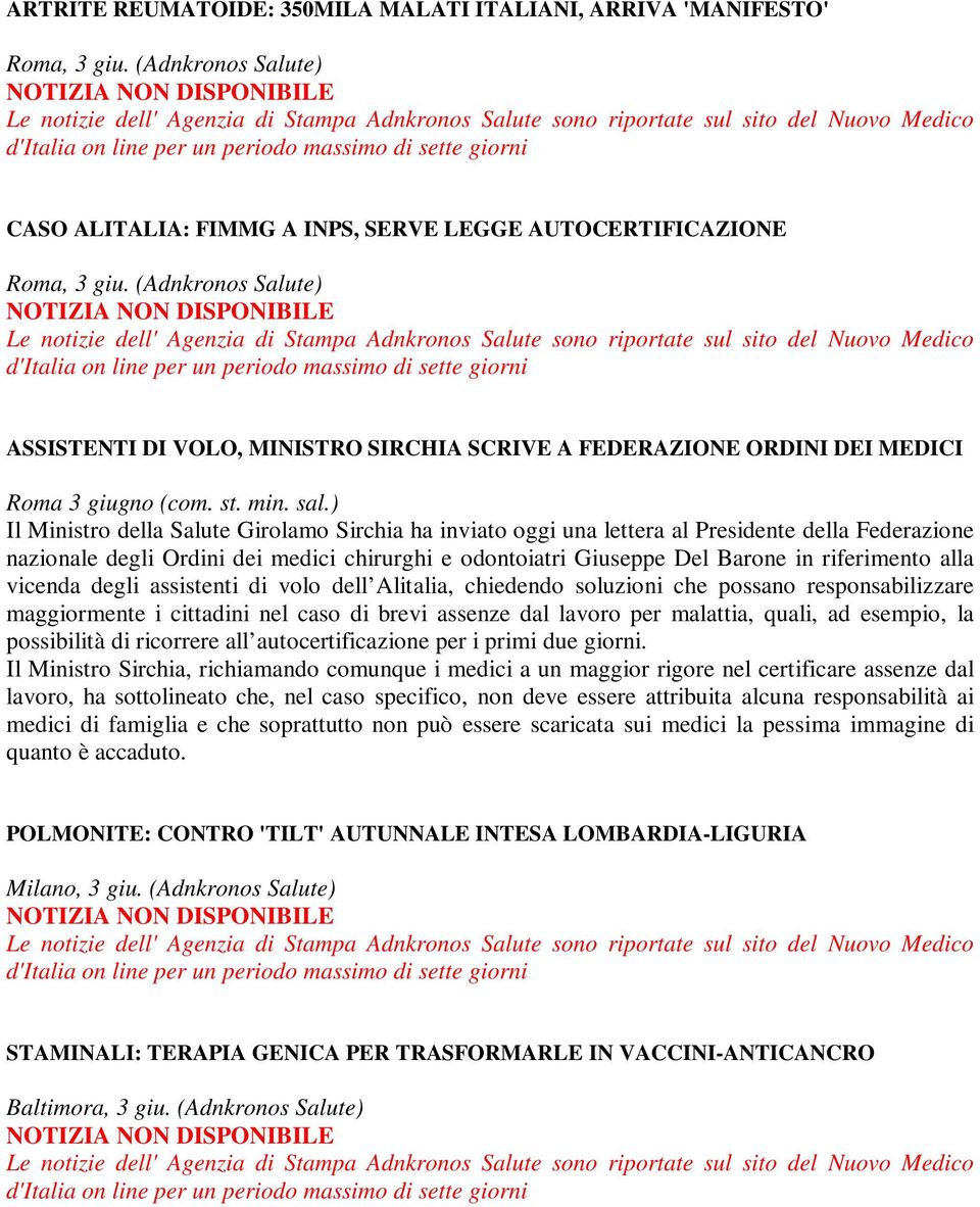 ) Il Ministro della Salute Girolamo Sirchia ha inviato oggi una lettera al Presidente della Federazione nazionale degli Ordini dei medici chirurghi e odontoiatri Giuseppe Del Barone in riferimento