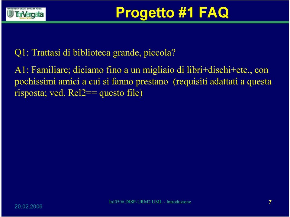 , con pochissimi amici a cui si fanno prestano (requisiti adattati