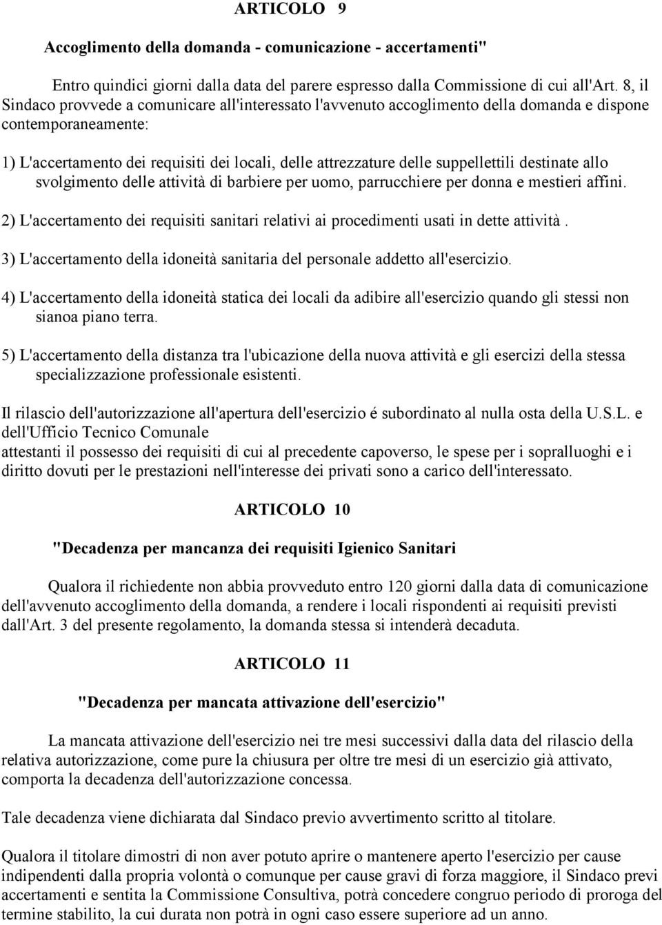 suppellettili destinate allo svolgimento delle attività di barbiere per uomo, parrucchiere per donna e mestieri affini.