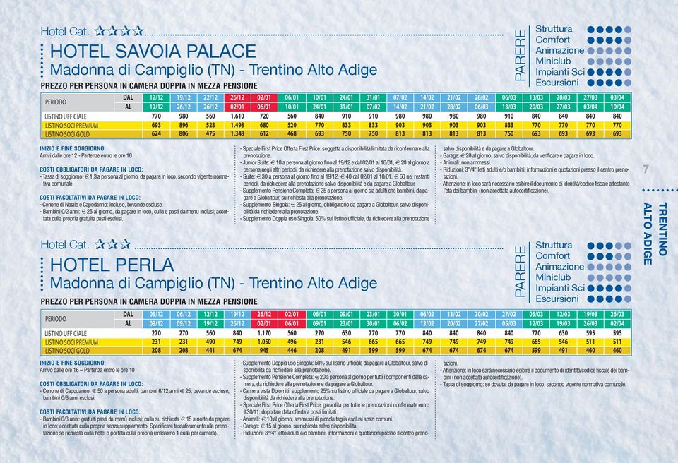 21/02 28/02 06/03 13/03 20/03 27/03 03/04 AL 19/12 26/12 26/12 02/01 06/01 10/01 24/01 31/01 07/02 14/02 21/02 28/02 06/03 13/03 20/03 27/03 03/04 10/04 LISTINO UFFICIALE 770 980 560 1.