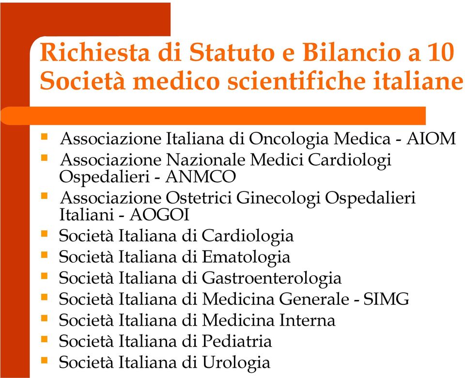 - AOGOI Società Italiana di Cardiologia Società Italiana di Ematologia Società Italiana di Gastroenterologia Società